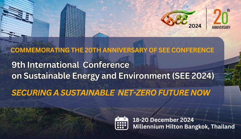 The 9th International Conference on Sustainable Energy and Environment (SEE 2024): Securing a Sustainable Net-Zero Future Now 18 – 20 ธันวาคม 2567 ณ โรงแรมมิลเลนเนียม ฮิลตัน กรุงเทพ